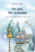 for you, MY JUNIORS : A poem book for the kids between age 5 to 15