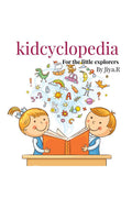 Kidcyclopedia : For The Little Explorers!