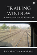 Trailing Window : A Journey into Rail History II