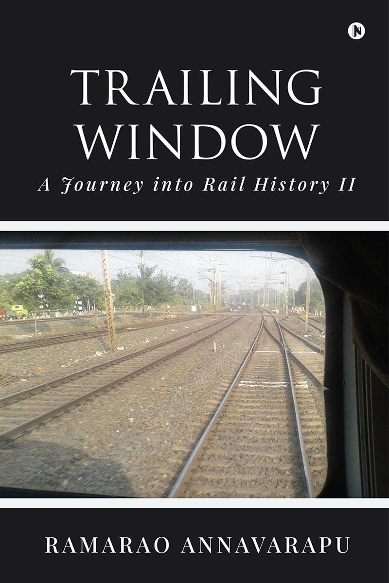 Trailing Window : A Journey into Rail History II