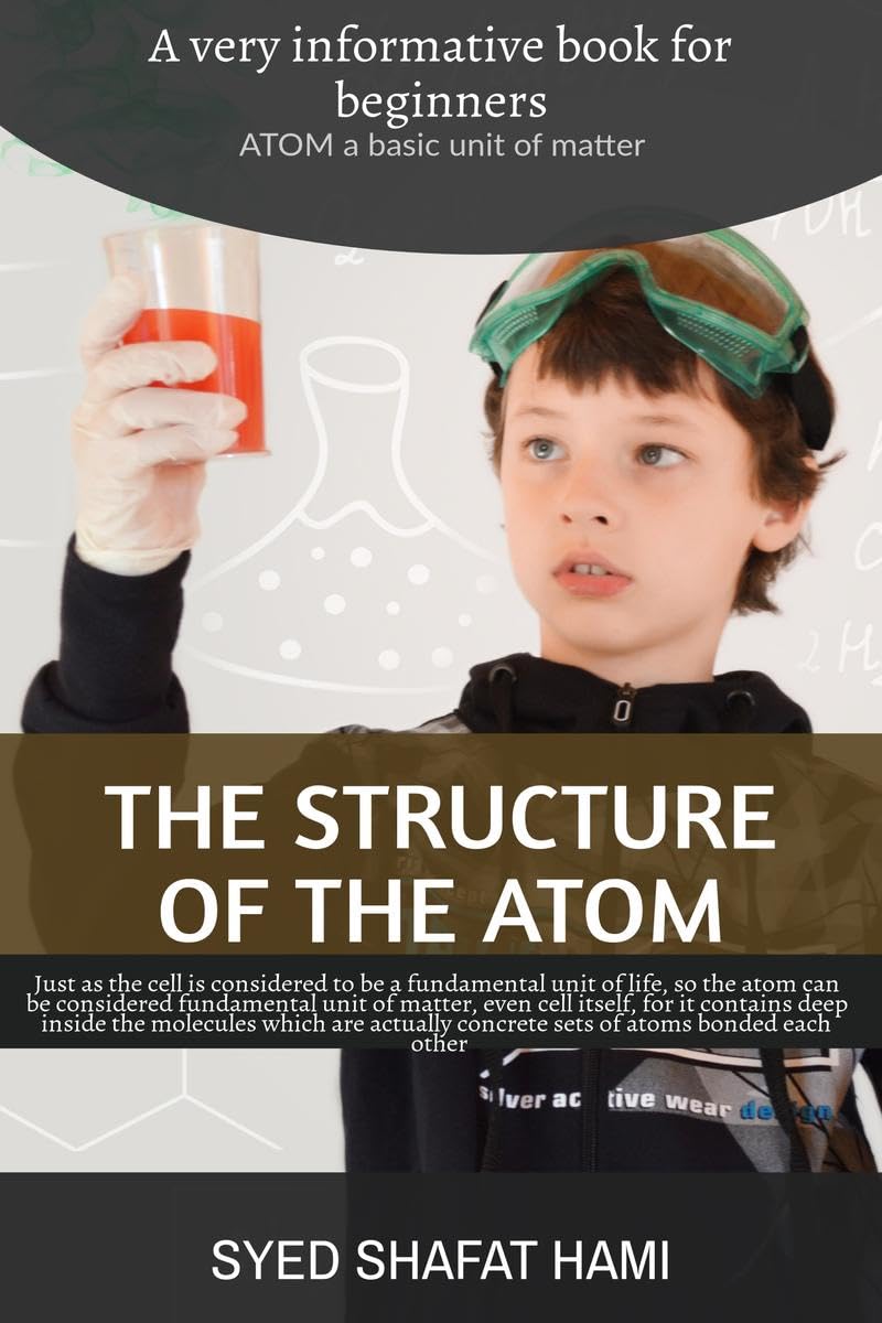 The Structure Of The Atom : A Very Informative Book For Beginners