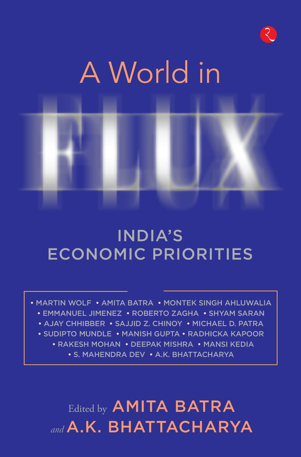A World In Flux: IndiaS Economic Priorities Essays In Honour Of Shankar Acharya