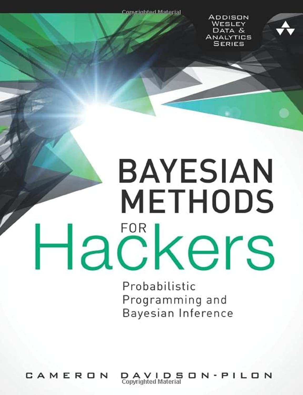 Bayesian Methods for Hackers: Probabilistic Programming and Bayesian Inference (AddisonWesley Data & Analytics)