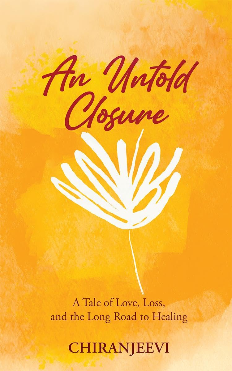 An Untold Closure: A Tale of Love, Loss, and the Long Road to Healing