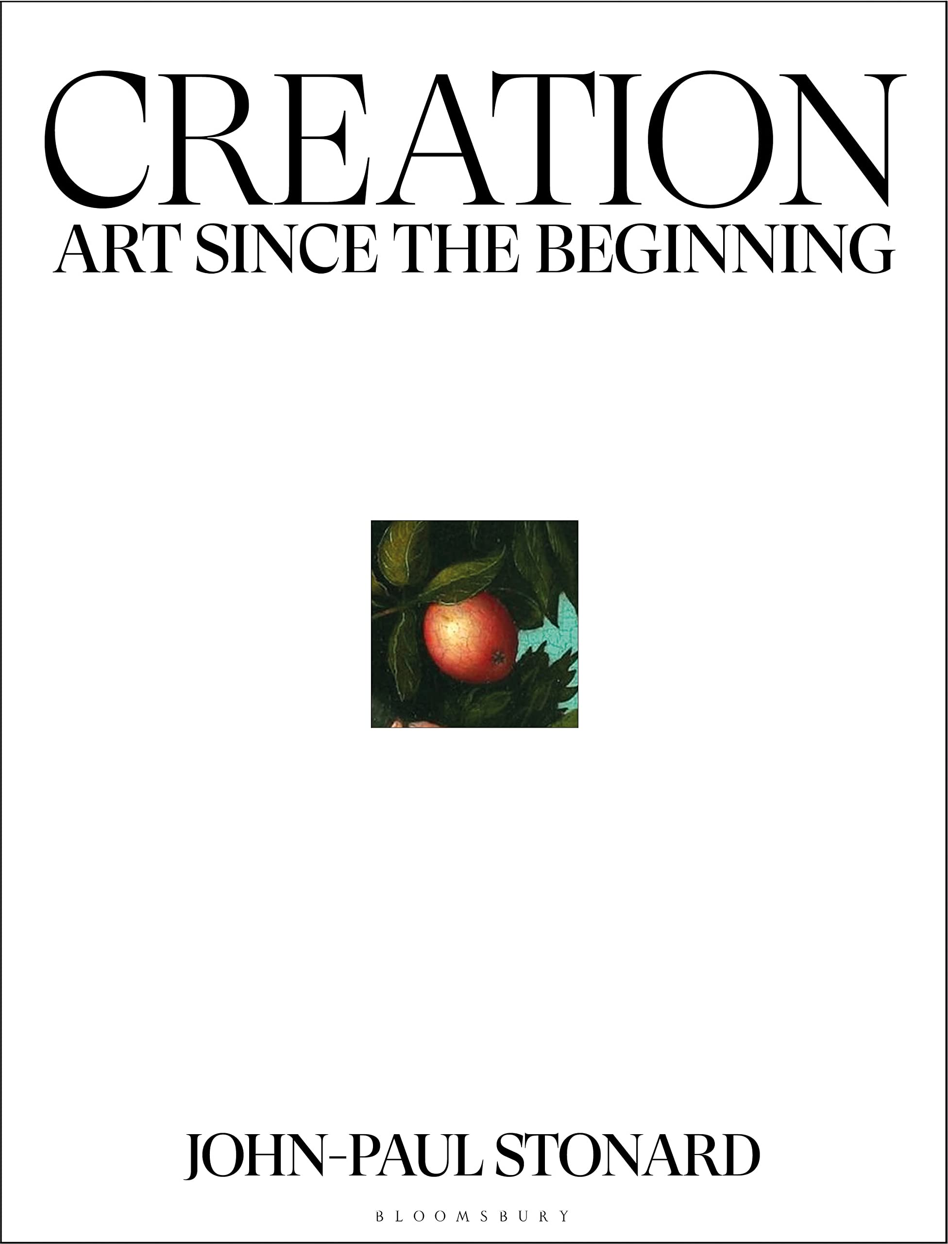 Creation: A Fully Illustrated, Panoramic World History Of Art From Ancient Civilisation To The Present Day: Art Since The Beginn