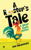 A RoosterS Tale & Other Short Stories