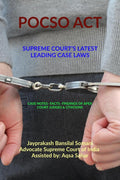 POCSO ACT SUPREME COURTS LATEST LEADING CASE LAWS : CASE NOTES FACTS FINDINGS OF APEX COURT JUDGES & CITATIONS