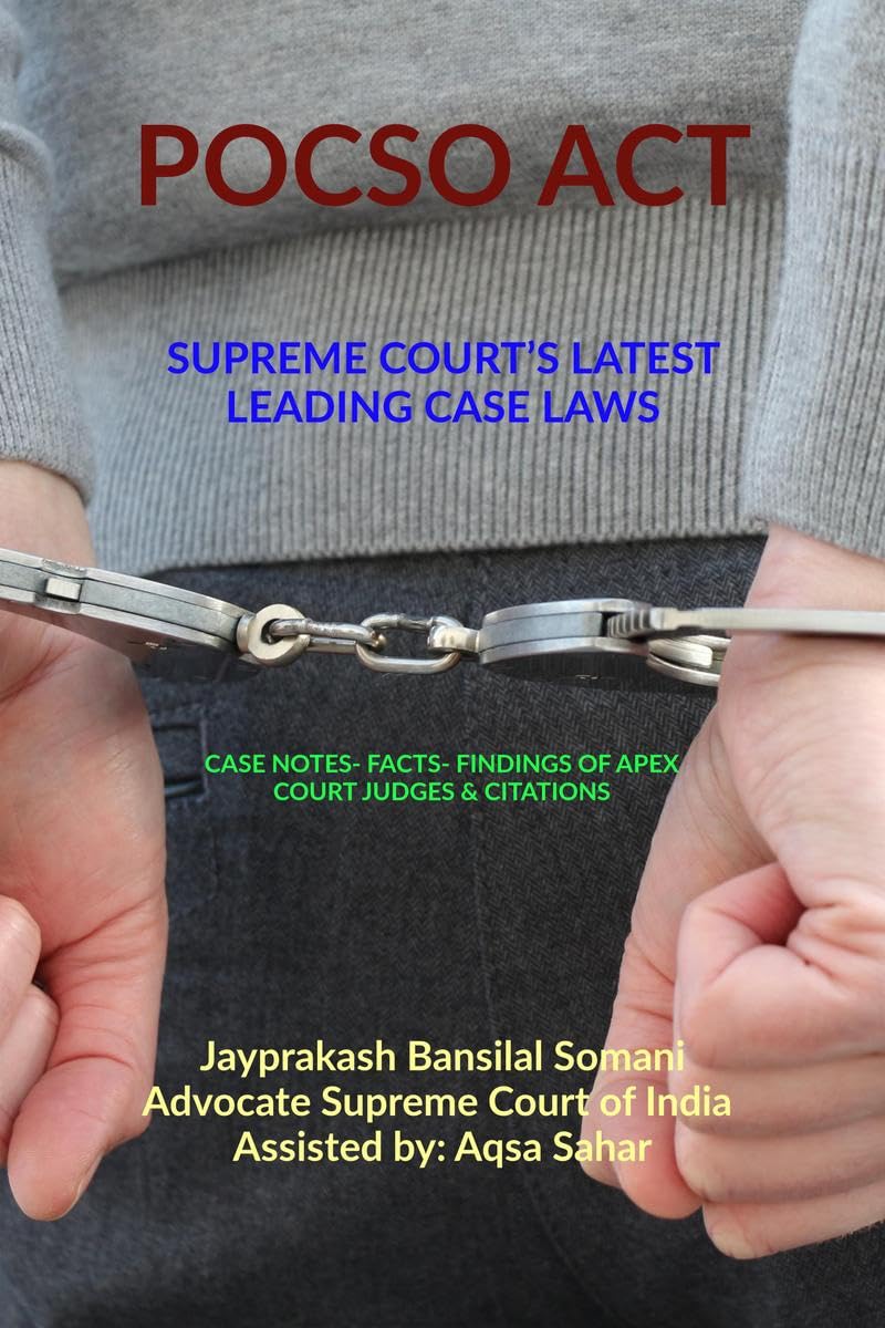 POCSO ACT SUPREME COURTS LATEST LEADING CASE LAWS : CASE NOTES FACTS FINDINGS OF APEX COURT JUDGES & CITATIONS