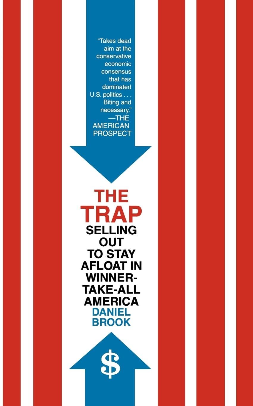 The Trap: Selling Out to Stay Afloat in WinnerTakeAll America