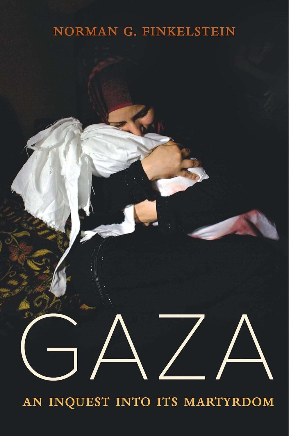 Gaza: An Inquest Into Its Martyrdom | Hardcover | Norman G. Finkelstein