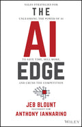 The AI Edge: Sales Strategies for Unleashing the Power of AI to Save Time, Sell More, and Crush the Competition (Jeb Blount)
