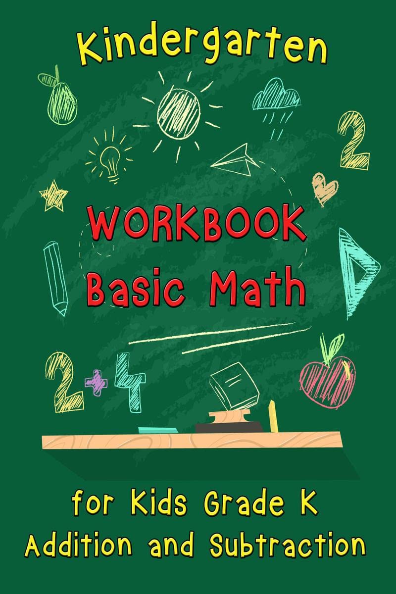 Kindergarten Workbook  Basic Math For Kids Grade K  Addition And Subtraction Workbook : Kindergarten Math Workbook, Preschool 