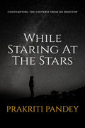 While Staring At The Stars: Contemplating the Universe from My Rooftop