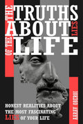 The Truths About Lies Of The Life : Honest Realities About The Most Fascinating Lies Of Your Life!