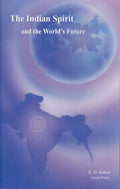 The Indian Spirit and the Worlds Future