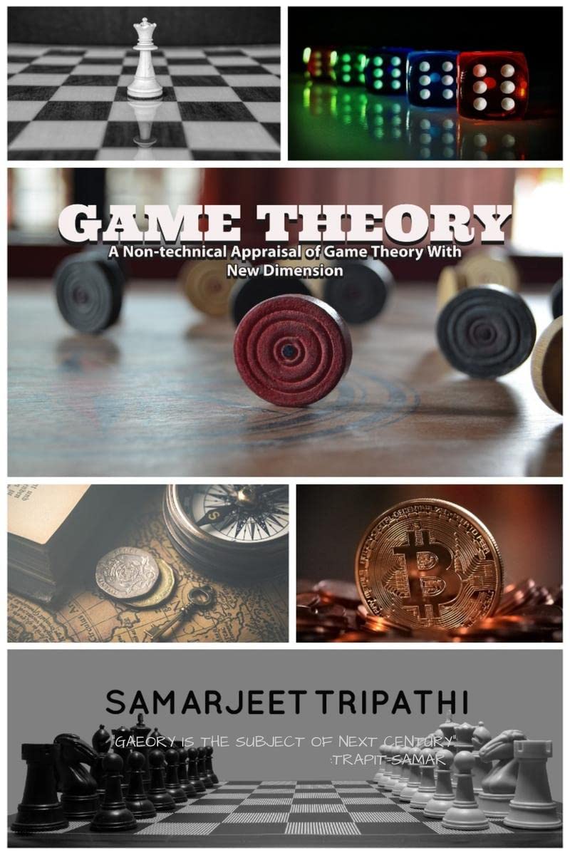 GAME THEORY : A nontechnical appraisal of game theory with new dimension