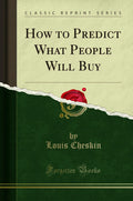 How to Predict What People Will Buy (Classic Reprint)