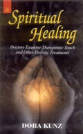 Spiritual Healing: Doctors Examine Therapeutic Touch And Other Holistic Treatment