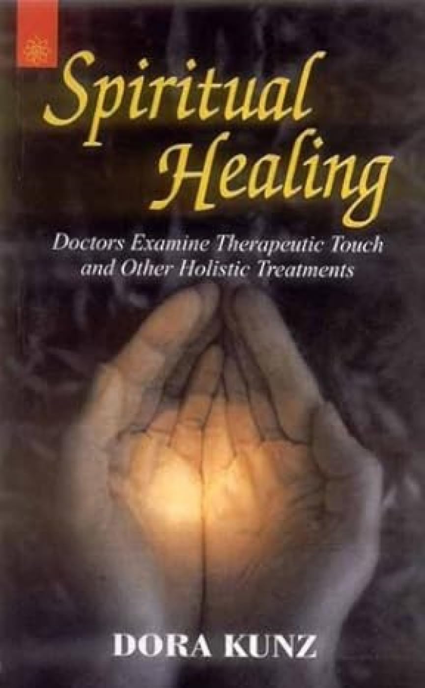 Spiritual Healing: Doctors Examine Therapeutic Touch And Other Holistic Treatment