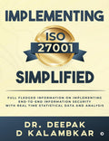 Implementing ISO 27001 Simplified: Full Fledged Information on Implementing EndtoEnd Information Security with Real Time Stati