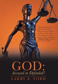 God: Accused or Defended?: Solving the Unsolvable Paradox