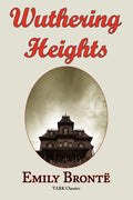 Wuthering Heights: Emily Bronte s Classic Masterpiece  Complete Original Text