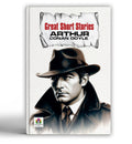 Great Short Stories  Arthur Conan Doyle | Timeless Tales of Mystery, Crime and Intrigue | Classic Sherlock Holmes Adventures an