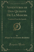 Adventures of Don Quixote de la Mancha: Translated from the Spanish (Classic Reprint)