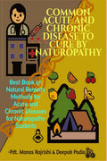 Common Acute And Chronic Disease To Cure By Naturopathy : Best Book On Natural Remedy Methods For Acute And Chronic Diseases For