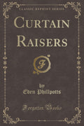 Curtain Raisers (Classic Reprint)