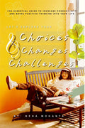Choices Changes & Challenges: The Essential Guide