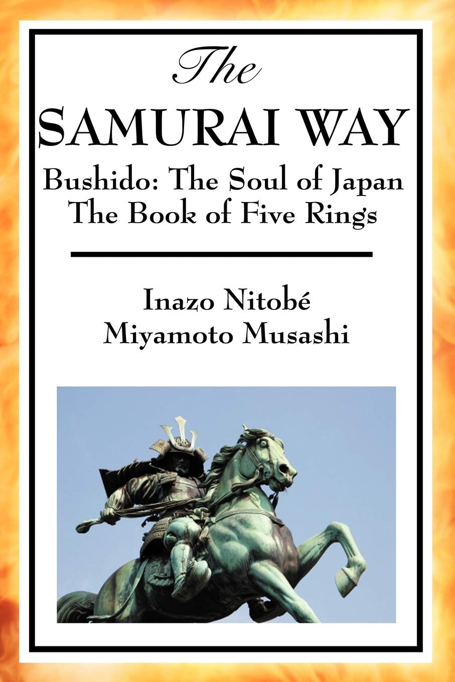 The Samurai Way: Bushido: The Soul of Japan and the Book of Five Rings
