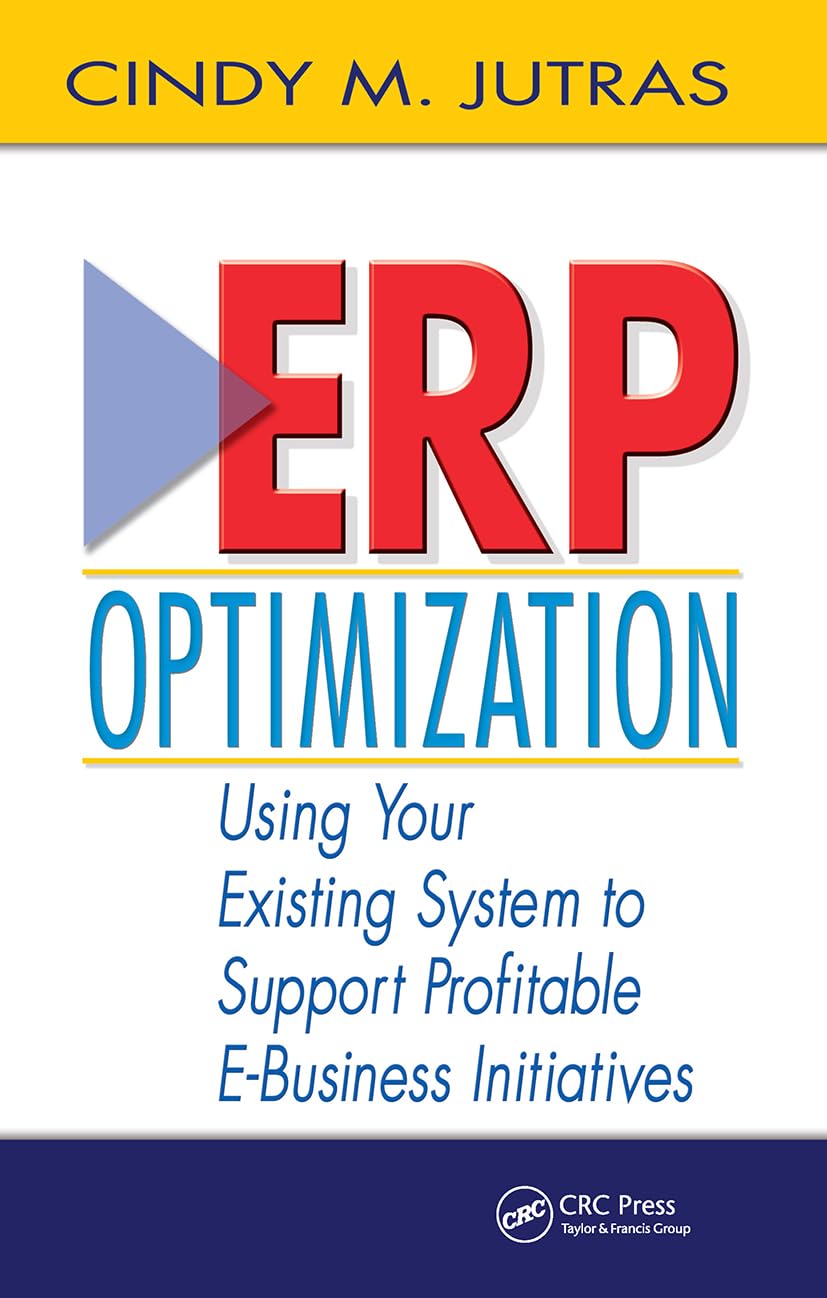 Erp Optimization: Using Your Existing System to Support Profitable EBusiness Initiatives