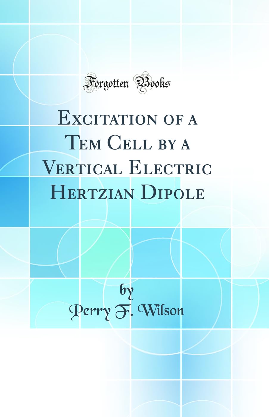 Excitation of a Tem Cell by a Vertical Electric Hertzian Dipole (Classic Reprint)