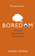 The Science of Boredom: The Upside (and Downside) of Downtime