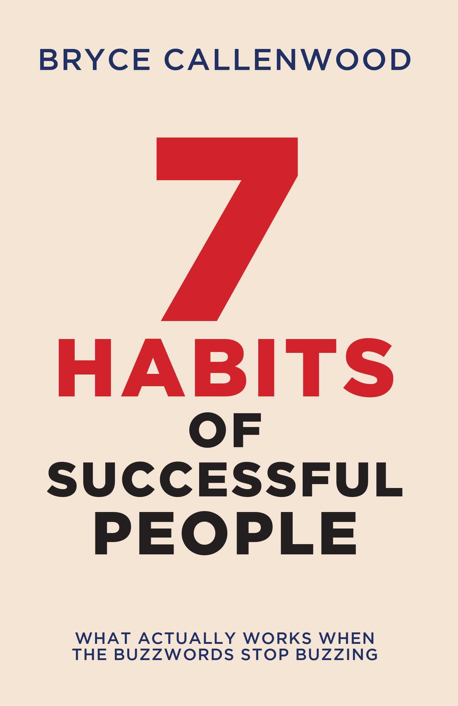 7 Habits Of Successful People : What Actually Works When The Buzzwords Stop Buzzing