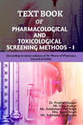 TEXT BOOK OF PHARMACOLOGICAL AND TOXICOLOGICAL SCREENING METHODS  I