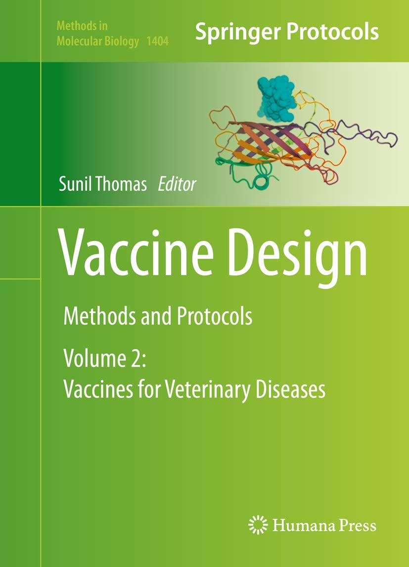 Vaccine Design: Methods and Protocols, Volume 2: Vaccines for Veterinary Diseases (Methods in Molecular Biology, 1404)