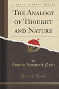 The Analogy of Thought and Nature (Classic Reprint)
