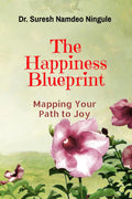 The Happiness Blueprint : Mapping Your Path to Joy