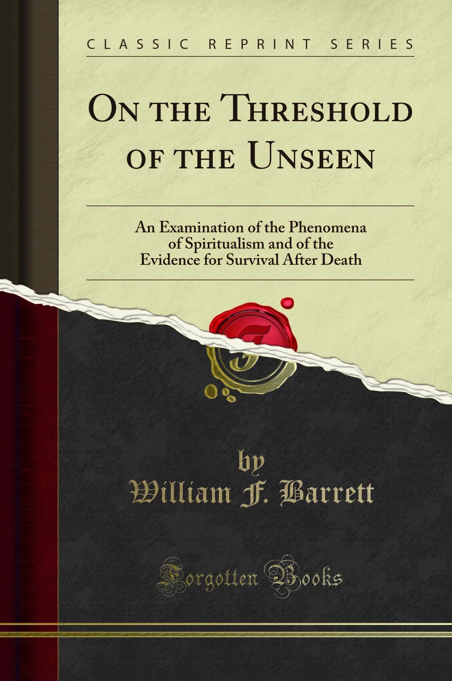 On The Threshold Of The Unseen: An Examination Of The Phenomena Of Spiritualism And Of The Evidence For Survival After Death (Cl
