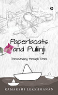 Paperboats And Puliinji : Transcending Through Times
