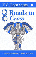 Eight Roads to Cross : Change your mind to mend your life