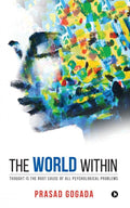 The World Within : Thought Is the Root Cause of All Psychological Problems