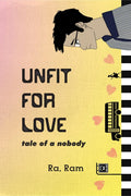 Unfit for Love : tale of a nobody