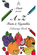 A to Z Fruits & Vegetables Coloring Book : Learn, Observe and Colour All Fruits and Vegetables starting from A to Z