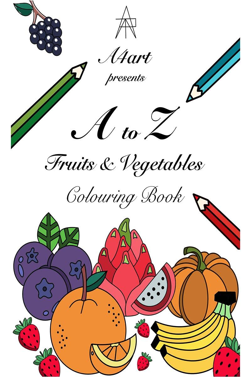A to Z Fruits & Vegetables Coloring Book : Learn, Observe and Colour All Fruits and Vegetables starting from A to Z