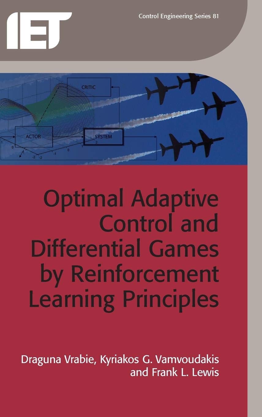 Optimal Adaptive Control And Differential Games By Reinforcement Learning Principles (Control, Robotics And Sensors)