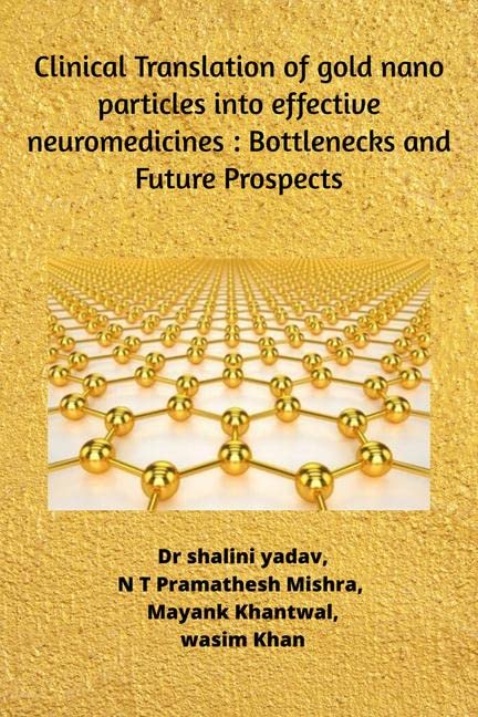 Clinical Translation of gold nanoparticles into effective neuromedicines :Bottlenecks and Future Prospects (Color)