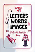 LETTERS WORDS IMAGES : Great! Learning the alphabet through association, color and fun | Activity Book for 35, 57|